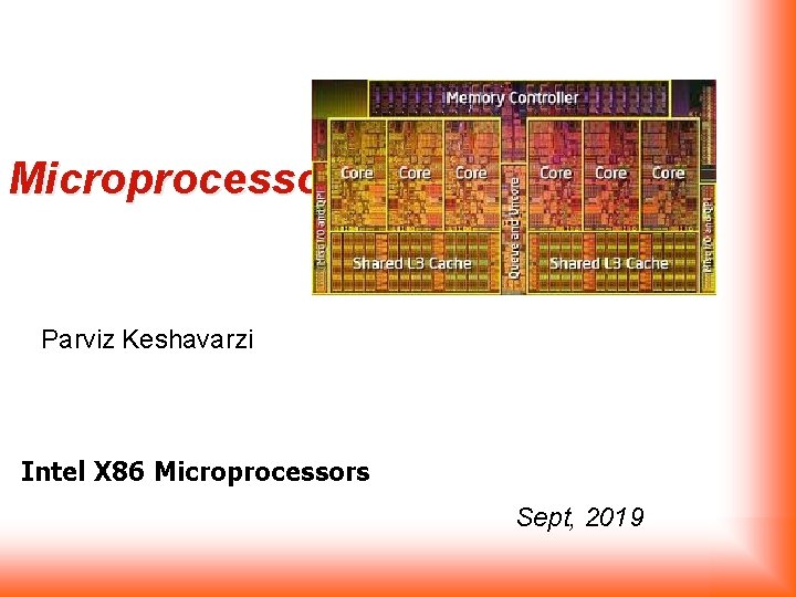 Microprocessors Parviz Keshavarzi Intel X 86 Microprocessors Sept, 2019 