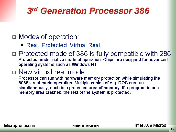 3 rd Generation Processor 386 q Modes of operation: § Real. Protected. Virtual Real.