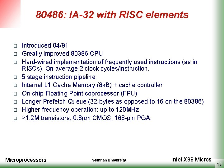 80486: IA-32 with RISC elements q q q q q Introduced 04/91 Greatly improved