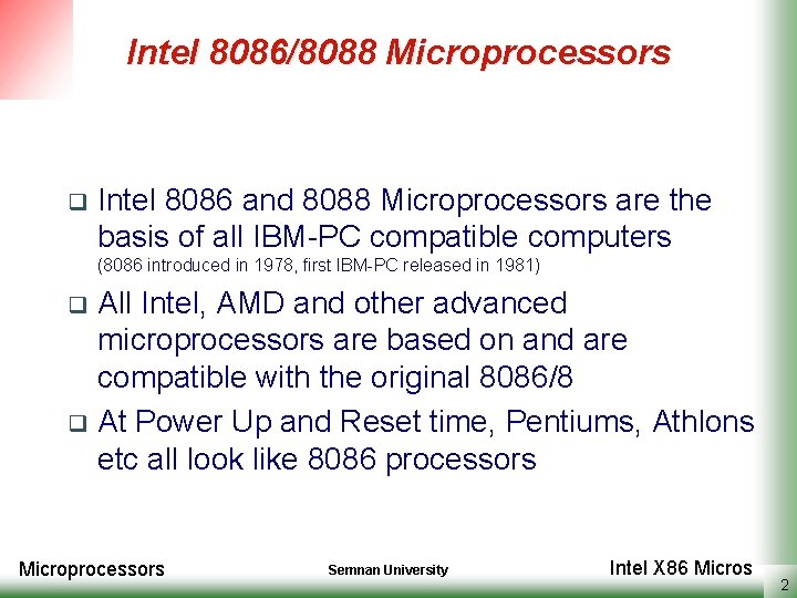 Intel 8086/8088 Microprocessors q Intel 8086 and 8088 Microprocessors are the basis of all