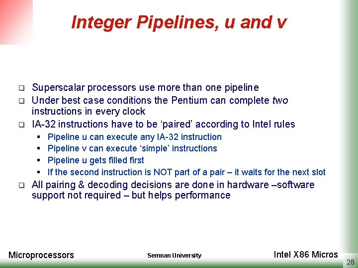 Integer Pipelines, u and v q q q Superscalar processors use more than one