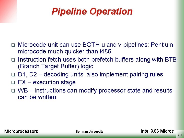 Pipeline Operation q q q Microcode unit can use BOTH u and v pipelines: