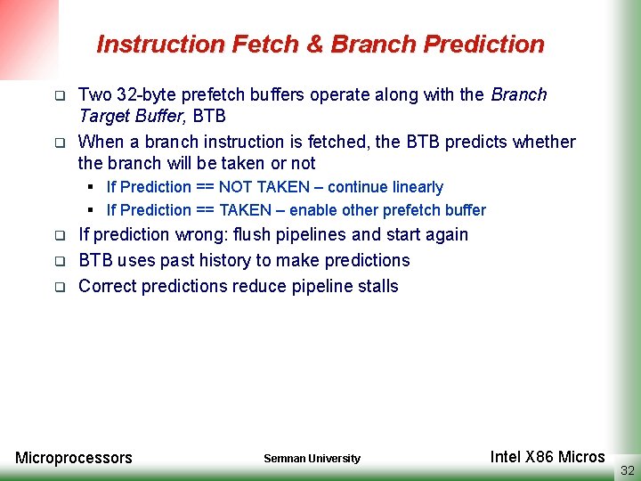 Instruction Fetch & Branch Prediction q q Two 32 -byte prefetch buffers operate along