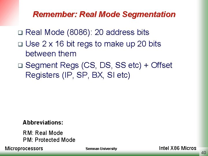 Remember: Real Mode Segmentation Real Mode (8086): 20 address bits q Use 2 x