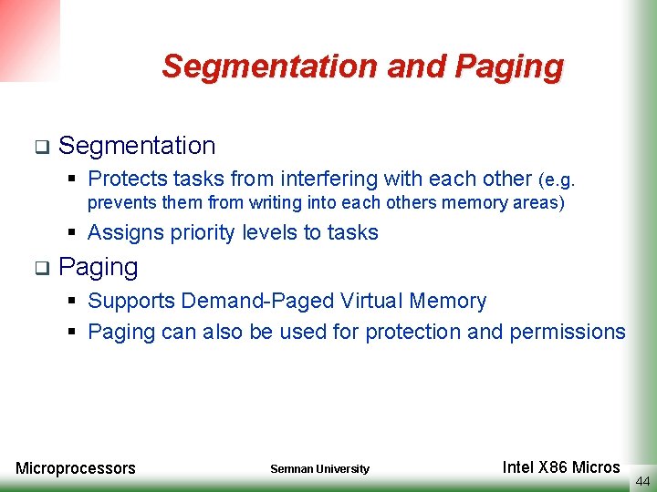 Segmentation and Paging q Segmentation § Protects tasks from interfering with each other (e.