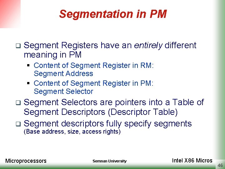 Segmentation in PM q Segment Registers have an entirely different meaning in PM §
