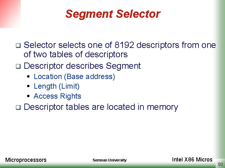 Segment Selector selects one of 8192 descriptors from one of two tables of descriptors