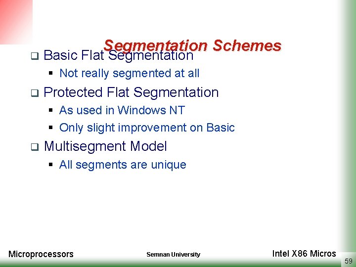 q Segmentation Schemes Basic Flat Segmentation § Not really segmented at all q Protected