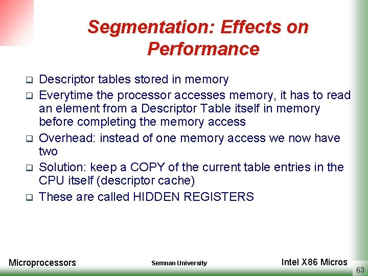 Segmentation: Effects on Performance q q q Descriptor tables stored in memory Everytime the