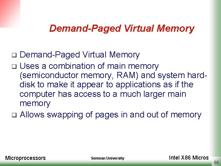 Demand-Paged Virtual Memory q Uses a combination of main memory (semiconductor memory, RAM) and