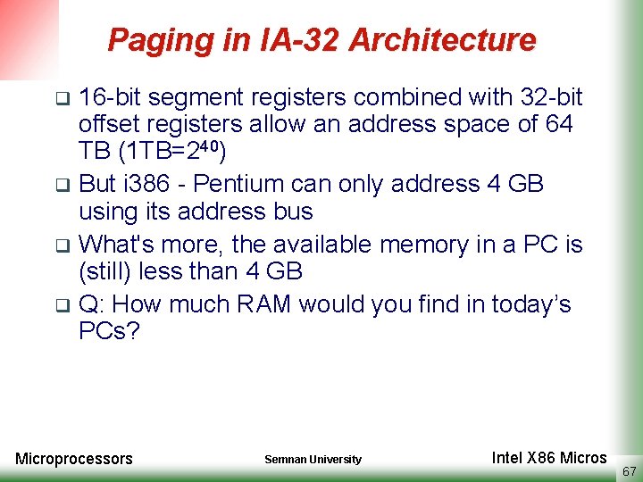Paging in IA-32 Architecture 16 -bit segment registers combined with 32 -bit offset registers