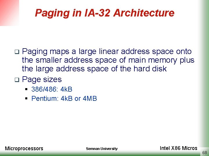 Paging in IA-32 Architecture Paging maps a large linear address space onto the smaller