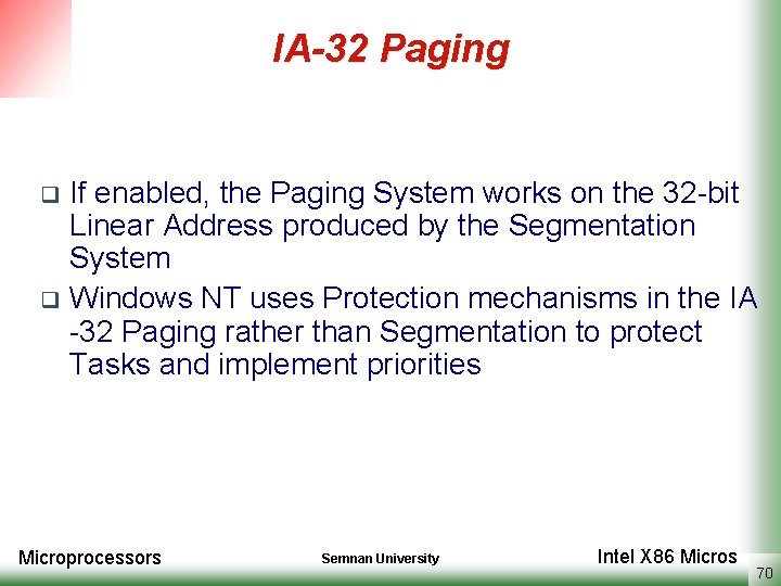 IA-32 Paging If enabled, the Paging System works on the 32 -bit Linear Address