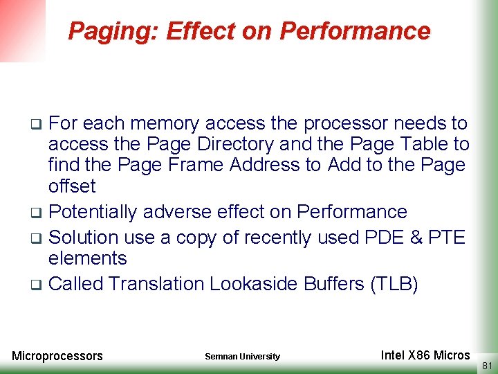 Paging: Effect on Performance For each memory access the processor needs to access the