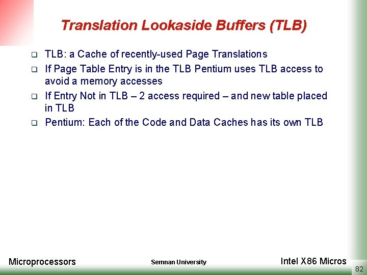 Translation Lookaside Buffers (TLB) q q TLB: a Cache of recently-used Page Translations If