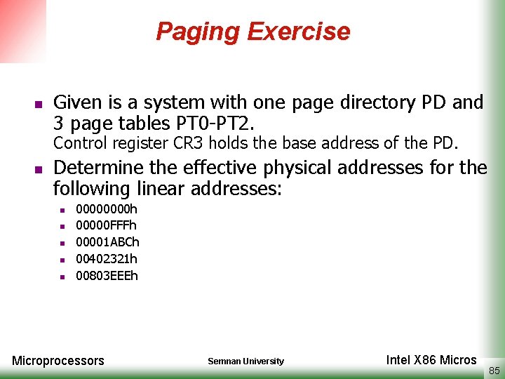 Paging Exercise n Given is a system with one page directory PD and 3