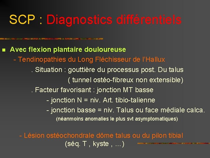 SCP : Diagnostics différentiels Avec flexion plantaire douloureuse - Tendinopathies du Long Fléchisseur de
