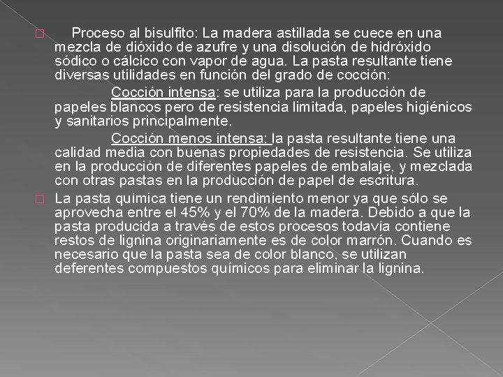  Proceso al bisulfito: La madera astillada se cuece en una mezcla de dióxido