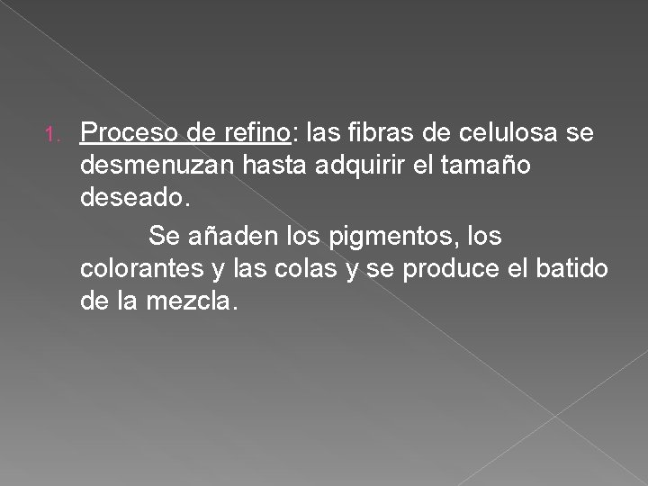 Proceso de refino: las fibras de celulosa se desmenuzan hasta adquirir el tamaño deseado.