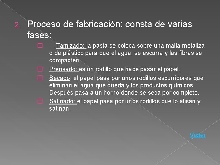 2. Proceso de fabricación: consta de varias fases: � Tamizado: la pasta se coloca