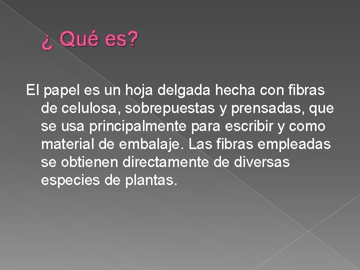 ¿ Qué es? El papel es un hoja delgada hecha con fibras de celulosa,