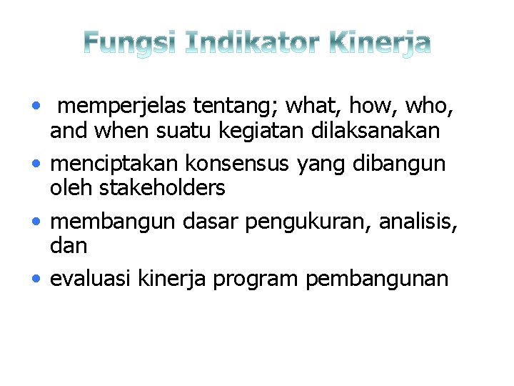  • memperjelas tentang; what, how, who, and when suatu kegiatan dilaksanakan • menciptakan