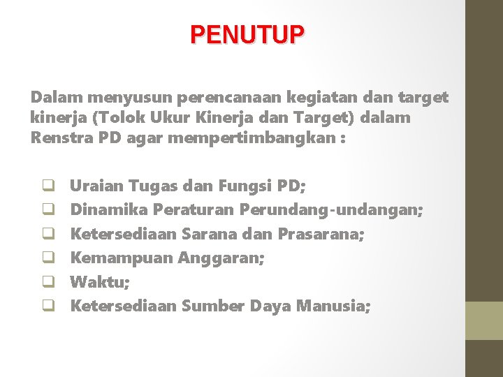 PENUTUP Dalam menyusun perencanaan kegiatan dan target kinerja (Tolok Ukur Kinerja dan Target) dalam