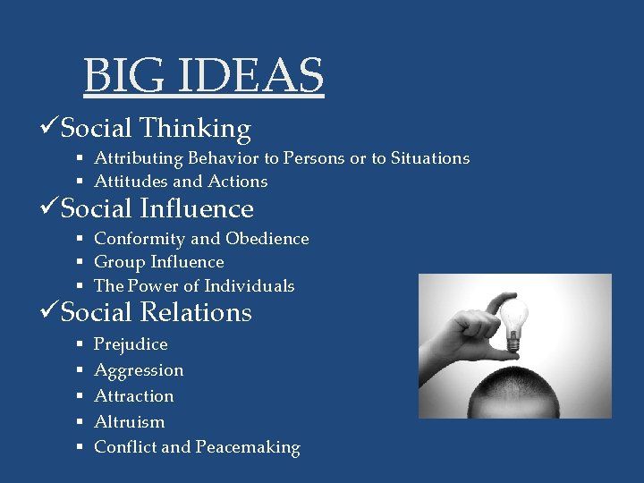 BIG IDEAS üSocial Thinking § Attributing Behavior to Persons or to Situations § Attitudes