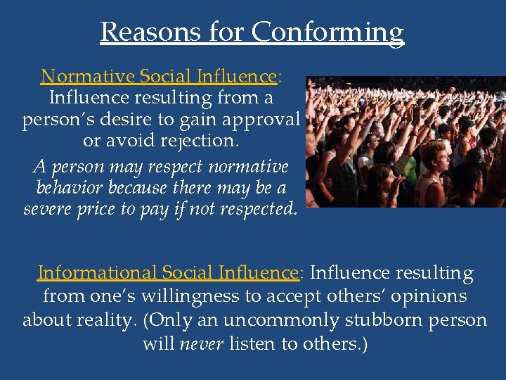 Reasons for Conforming Normative Social Influence: Influence resulting from a person’s desire to gain