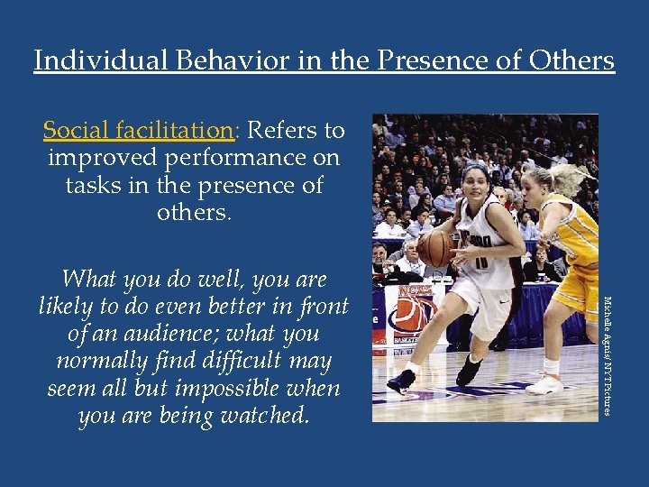Individual Behavior in the Presence of Others Social facilitation: Refers to improved performance on