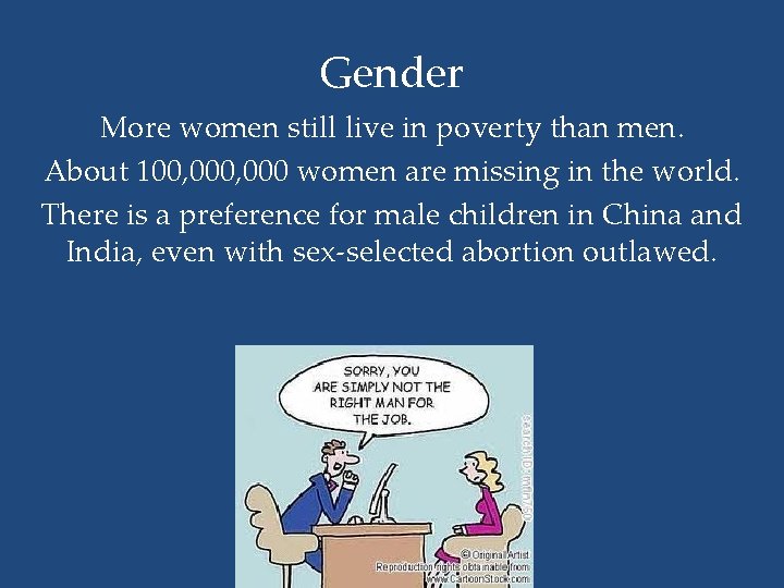 Gender More women still live in poverty than men. About 100, 000 women are