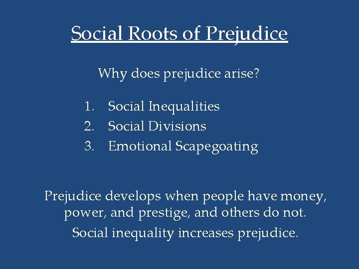 Social Roots of Prejudice Why does prejudice arise? 1. Social Inequalities 2. Social Divisions