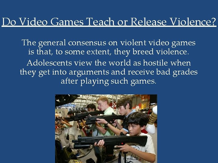 Do Video Games Teach or Release Violence? The general consensus on violent video games