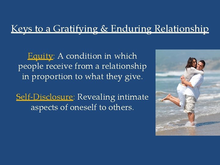 Keys to a Gratifying & Enduring Relationship Equity: A condition in which people receive