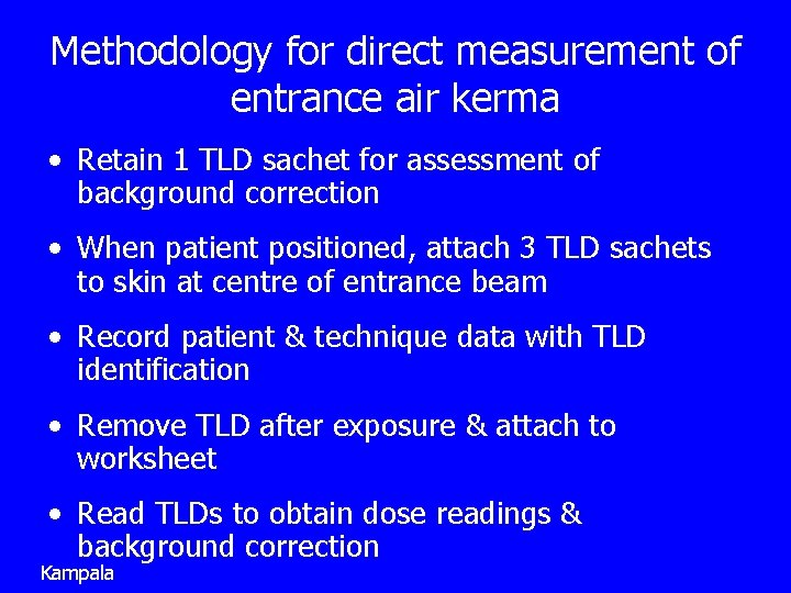 Methodology for direct measurement of entrance air kerma • Retain 1 TLD sachet for