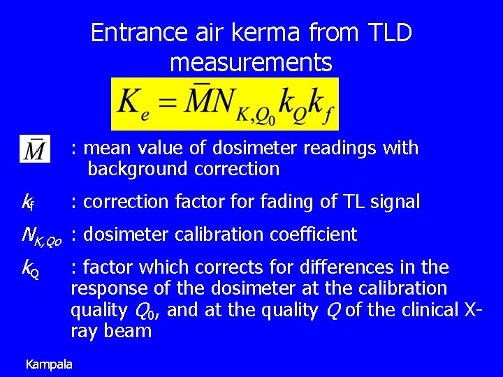 Entrance air kerma from TLD measurements : mean value of dosimeter readings with background