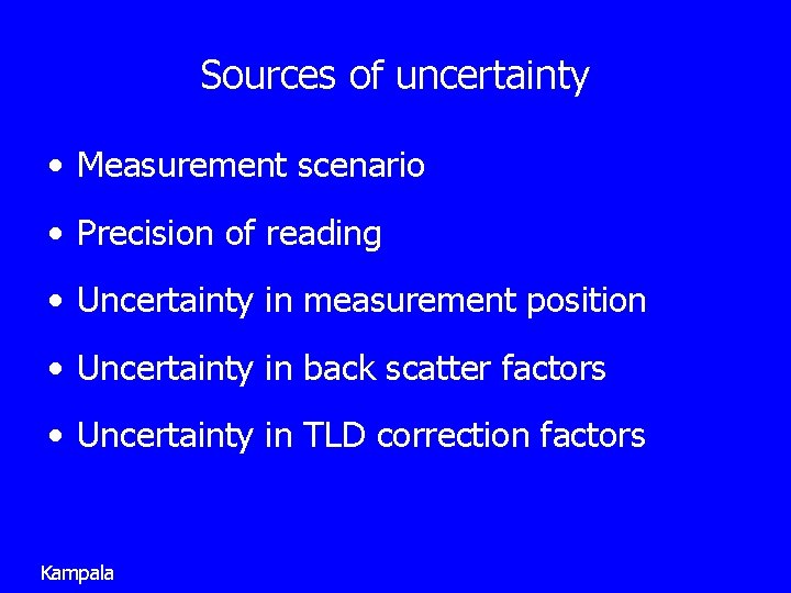 Sources of uncertainty • Measurement scenario • Precision of reading • Uncertainty in measurement