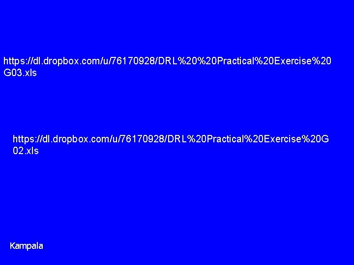 https: //dl. dropbox. com/u/76170928/DRL%20%20 Practical%20 Exercise%20 G 03. xls https: //dl. dropbox. com/u/76170928/DRL%20 Practical%20