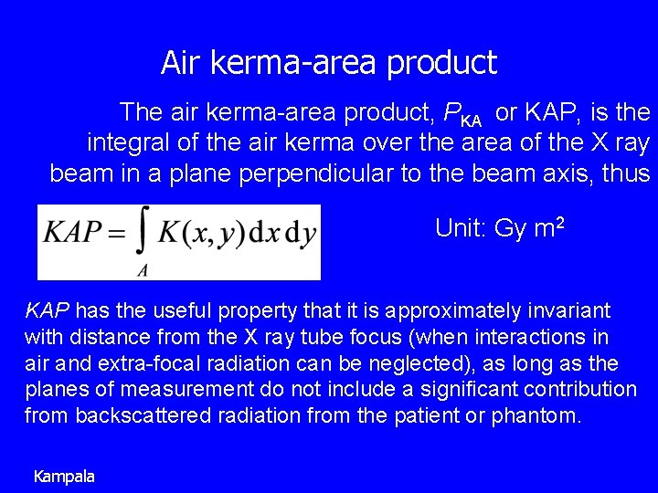 Air kerma-area product The air kerma-area product, PKA or KAP, is the integral of