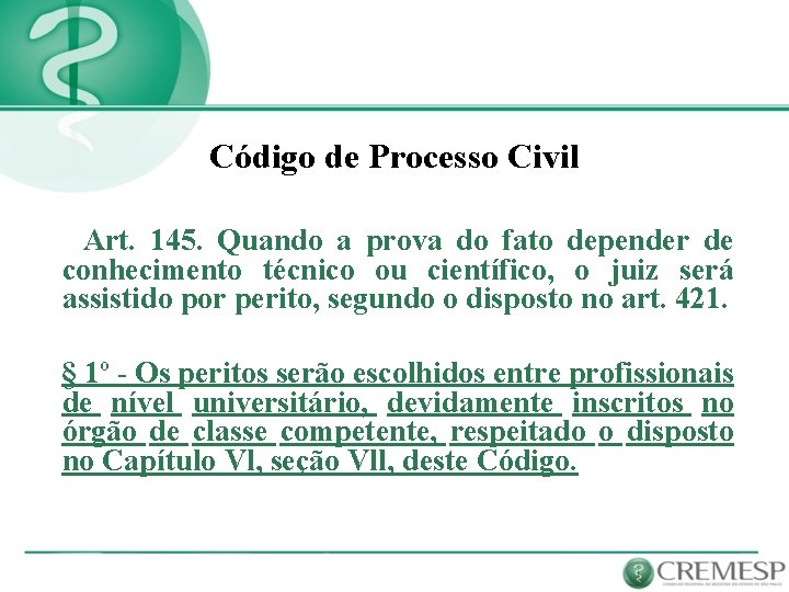 Código de Processo Civil Art. 145. Quando a prova do fato depender de conhecimento
