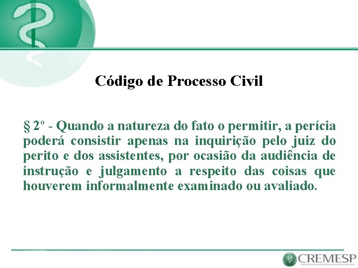 Código de Processo Civil § 2º - Quando a natureza do fato o permitir,