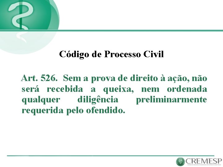 Código de Processo Civil Art. 526. Sem a prova de direito à ação, não