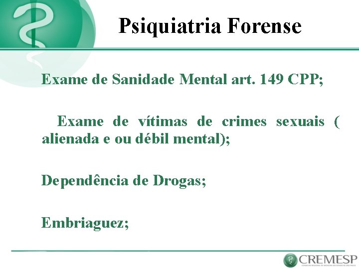  Psiquiatria Forense Exame de Sanidade Mental art. 149 CPP; Exame de vítimas de