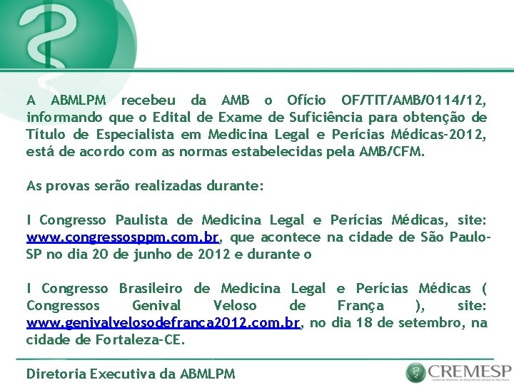 A ABMLPM recebeu da AMB o Ofício OF/TIT/AMB/0114/12, informando que o Edital de Exame