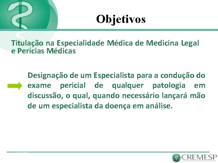 Objetivos Titulação na Especialidade Médica de Medicina Legal e Perícias Médicas Designação de um
