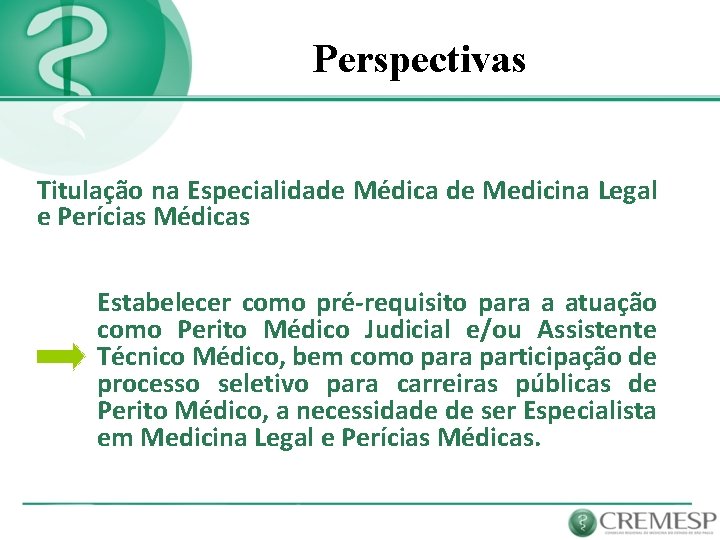 Perspectivas Titulação na Especialidade Médica de Medicina Legal e Perícias Médicas Estabelecer como pré-requisito