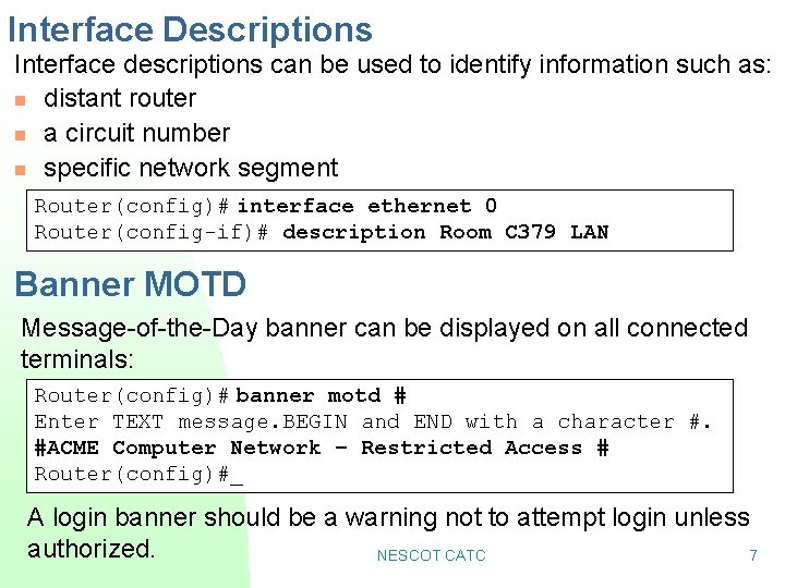 Interface Descriptions Interface descriptions can be used to identify information such as: n distant