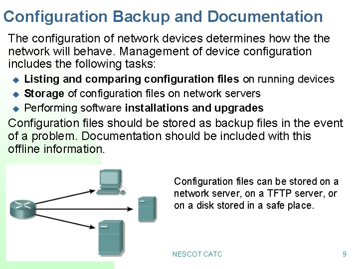 Configuration Backup and Documentation The configuration of network devices determines how the network will