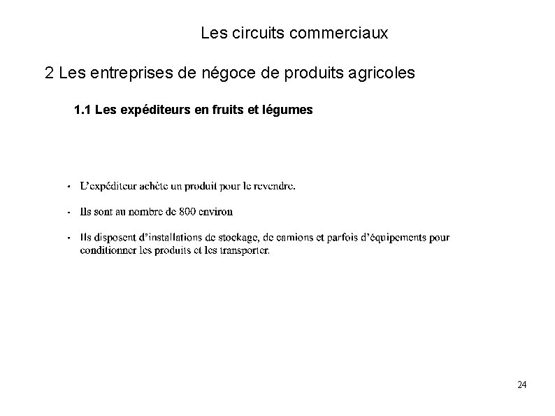 Les circuits commerciaux 2 Les entreprises de négoce de produits agricoles 1. 1 Les