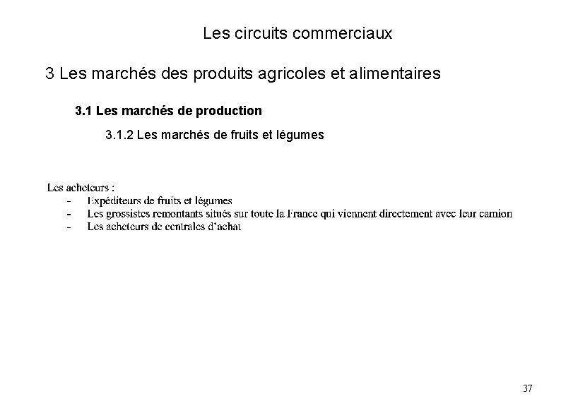 Les circuits commerciaux 3 Les marchés des produits agricoles et alimentaires 3. 1 Les